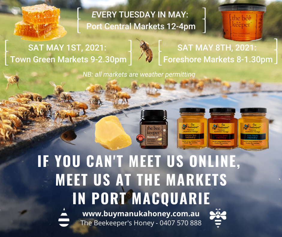 We'll be at these Port Macquarie Markets in May 2021 with our honey, beeswax and certified manuka honey